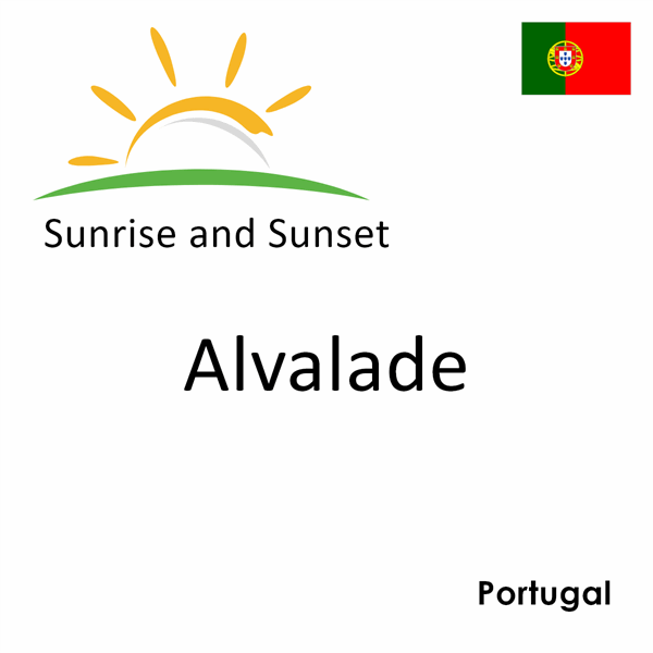 Sunrise and sunset times for Alvalade, Portugal