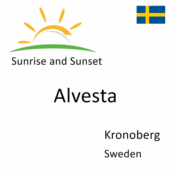 Sunrise and sunset times for Alvesta, Kronoberg, Sweden