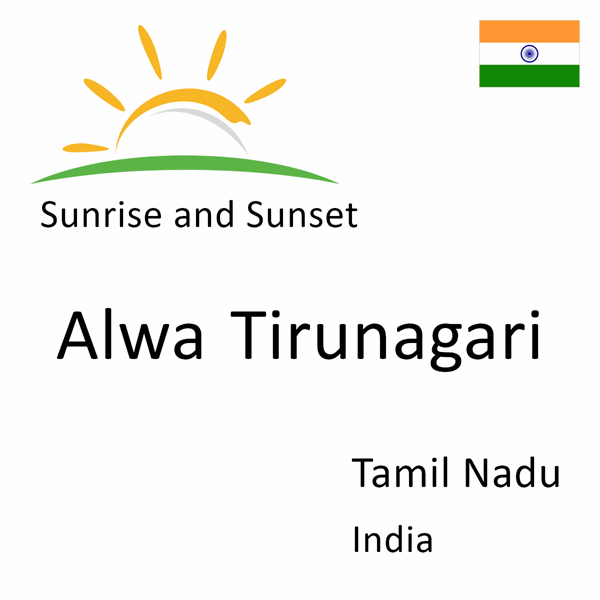 Sunrise and sunset times for Alwa Tirunagari, Tamil Nadu, India