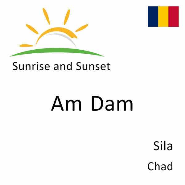 Sunrise and sunset times for Am Dam, Sila, Chad