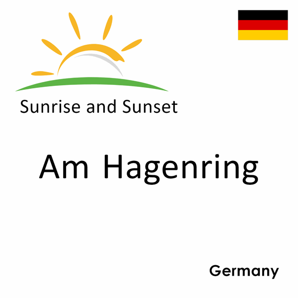 Sunrise and sunset times for Am Hagenring, Germany