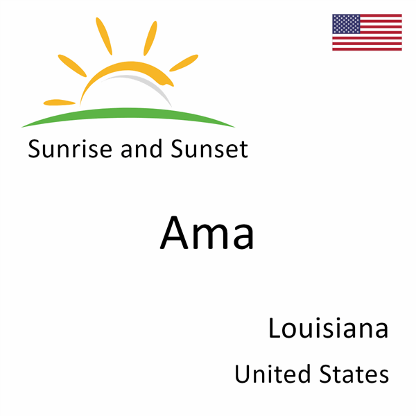 Sunrise and sunset times for Ama, Louisiana, United States