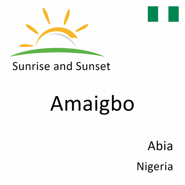 Sunrise and sunset times for Amaigbo, Abia, Nigeria
