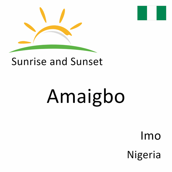 Sunrise and sunset times for Amaigbo, Imo, Nigeria