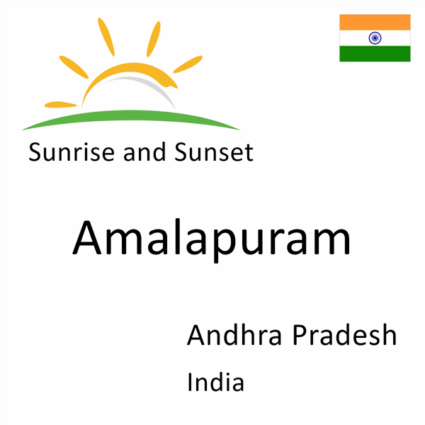 Sunrise and sunset times for Amalapuram, Andhra Pradesh, India