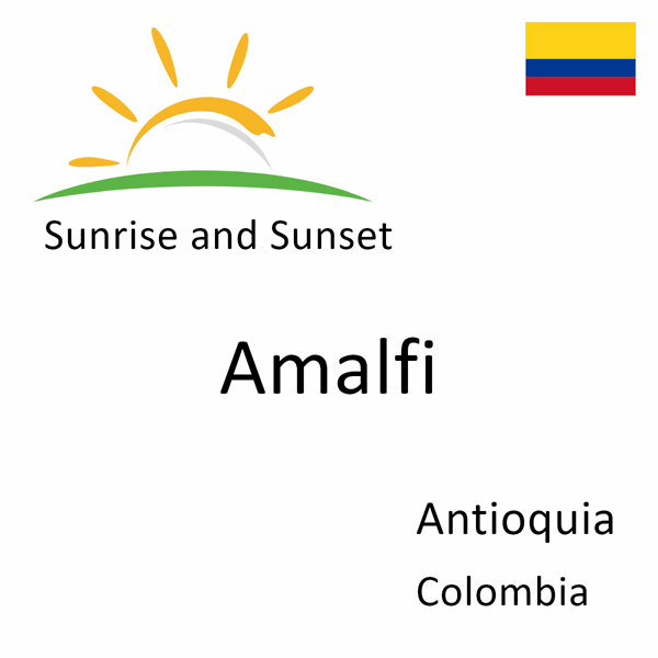 Sunrise and sunset times for Amalfi, Antioquia, Colombia