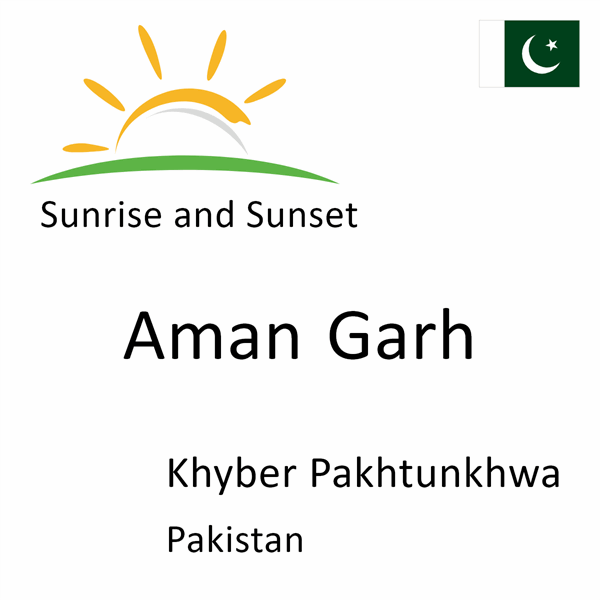 Sunrise and sunset times for Aman Garh, Khyber Pakhtunkhwa, Pakistan
