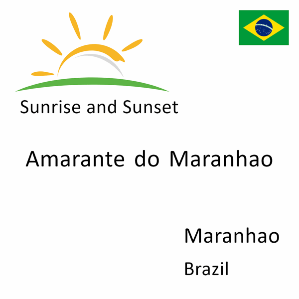 Sunrise and sunset times for Amarante do Maranhao, Maranhao, Brazil
