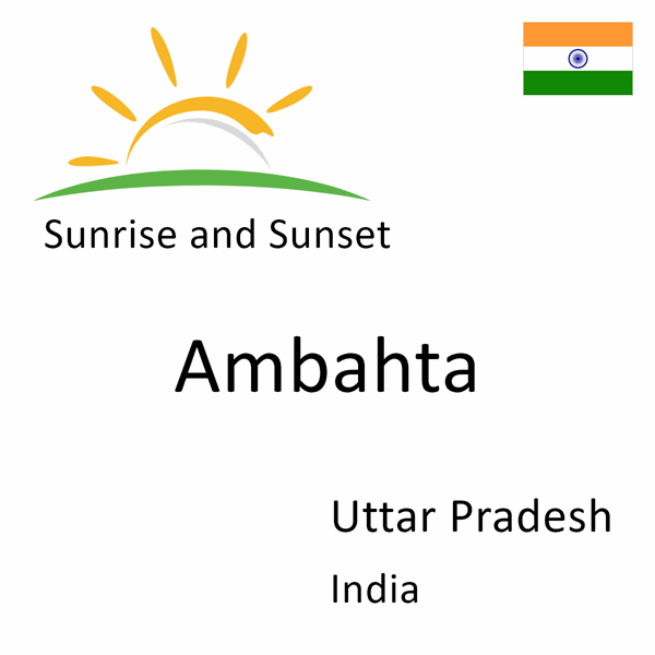 Sunrise and sunset times for Ambahta, Uttar Pradesh, India