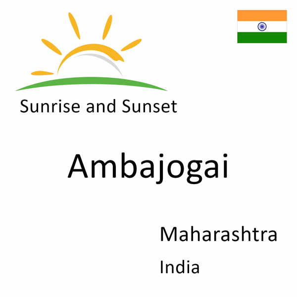 Sunrise and sunset times for Ambajogai, Maharashtra, India