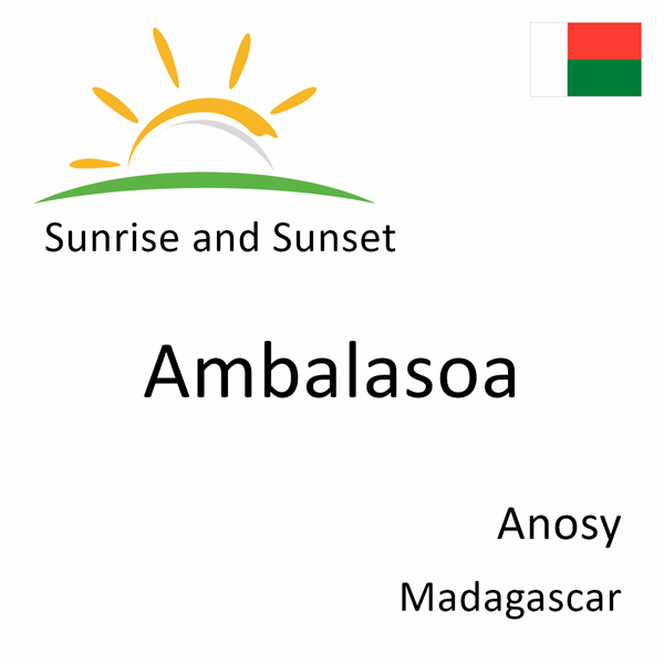 Sunrise and sunset times for Ambalasoa, Anosy, Madagascar