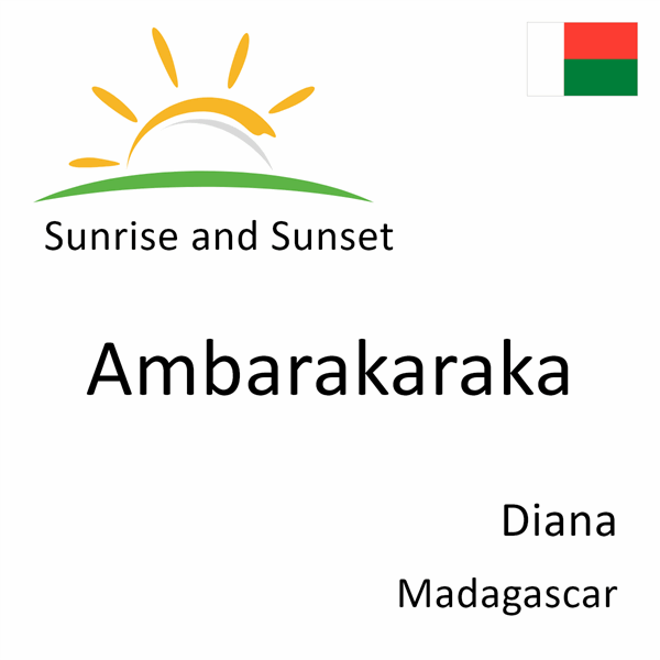 Sunrise and sunset times for Ambarakaraka, Diana, Madagascar