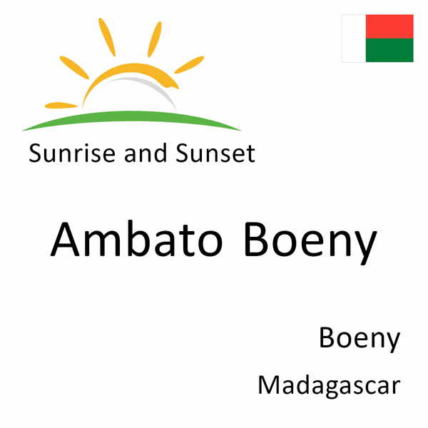Sunrise and sunset times for Ambato Boeny, Boeny, Madagascar