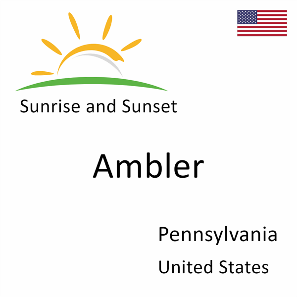 Sunrise and sunset times for Ambler, Pennsylvania, United States