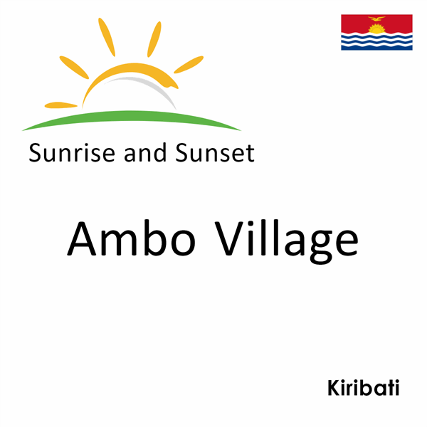 Sunrise and sunset times for Ambo Village, Kiribati