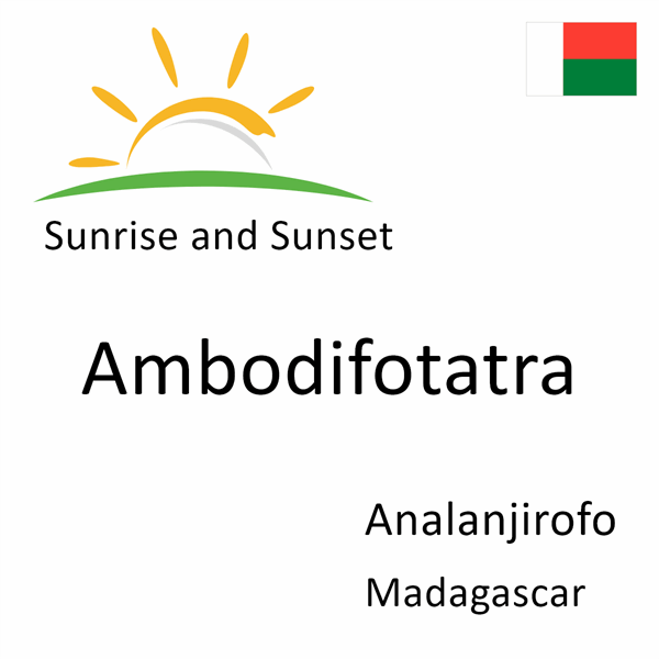 Sunrise and sunset times for Ambodifotatra, Analanjirofo, Madagascar