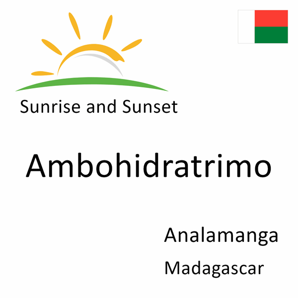 Sunrise and sunset times for Ambohidratrimo, Analamanga, Madagascar