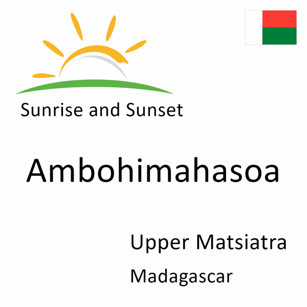 Sunrise and sunset times for Ambohimahasoa, Upper Matsiatra, Madagascar