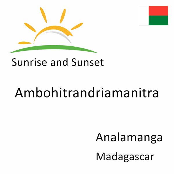 Sunrise and sunset times for Ambohitrandriamanitra, Analamanga, Madagascar