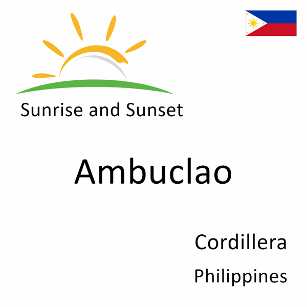 Sunrise and sunset times for Ambuclao, Cordillera, Philippines