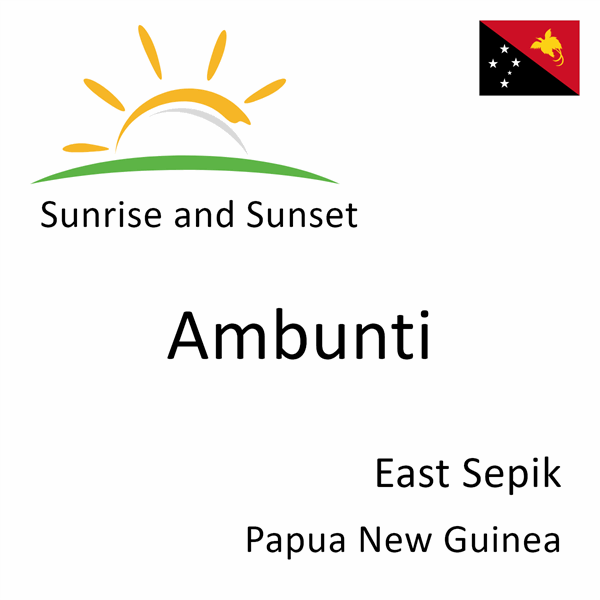 Sunrise and sunset times for Ambunti, East Sepik, Papua New Guinea