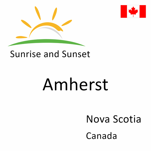 Sunrise and sunset times for Amherst, Nova Scotia, Canada