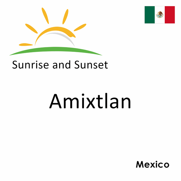 Sunrise and sunset times for Amixtlan, Mexico