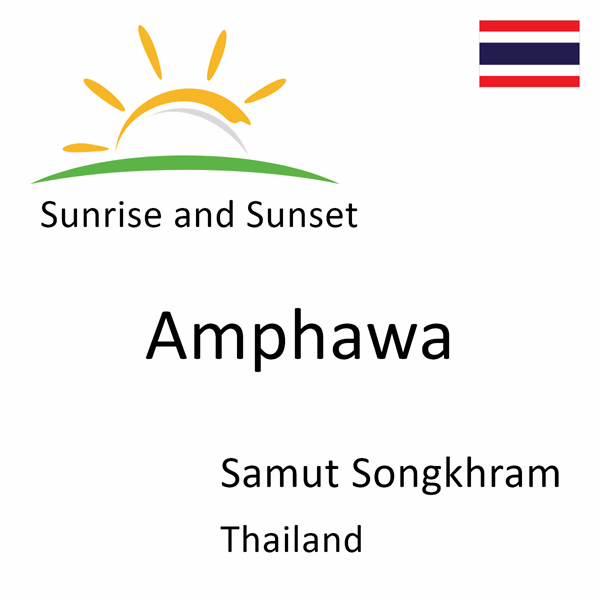Sunrise and sunset times for Amphawa, Samut Songkhram, Thailand