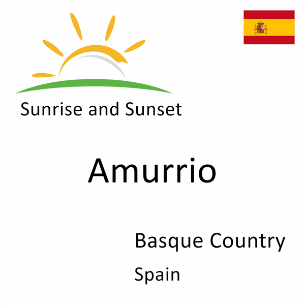 Sunrise and sunset times for Amurrio, Basque Country, Spain