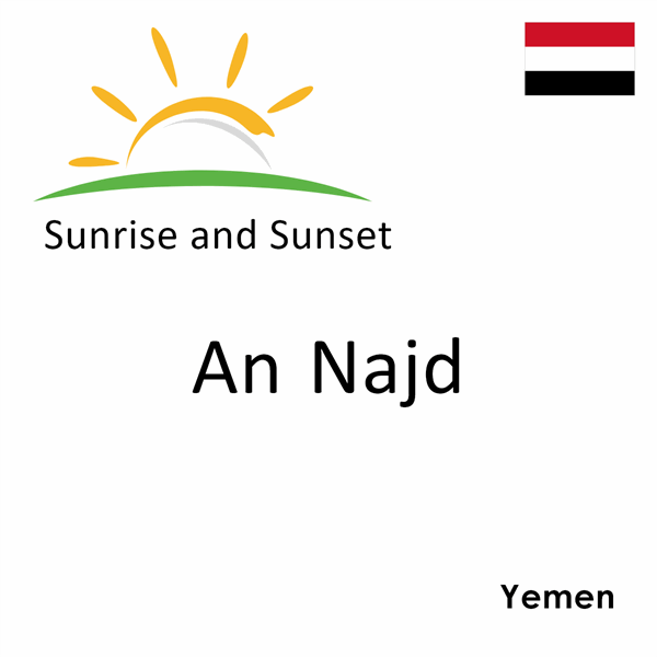 Sunrise and sunset times for An Najd, Yemen