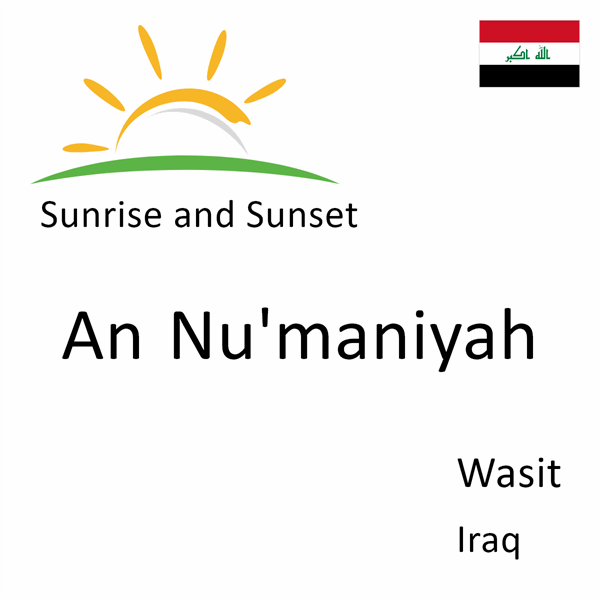 Sunrise and sunset times for An Nu'maniyah, Wasit, Iraq