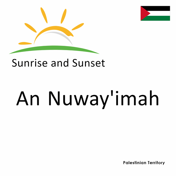 Sunrise and sunset times for An Nuway'imah, Palestinian Territory