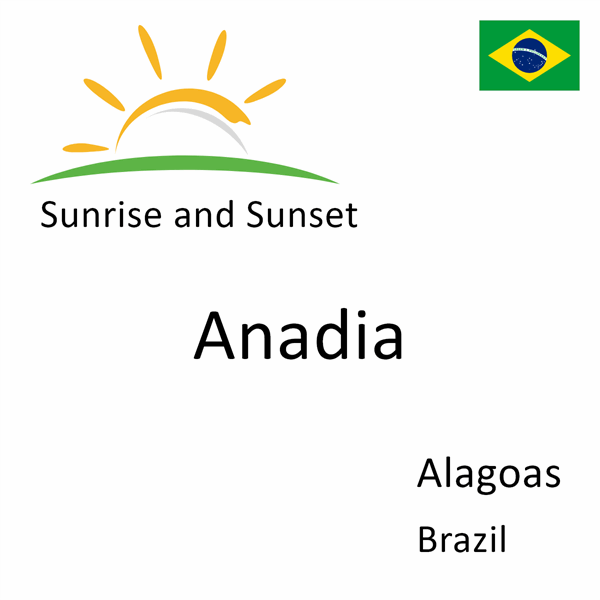 Sunrise and sunset times for Anadia, Alagoas, Brazil