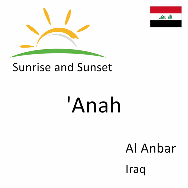 Sunrise and sunset times for 'Anah, Al Anbar, Iraq