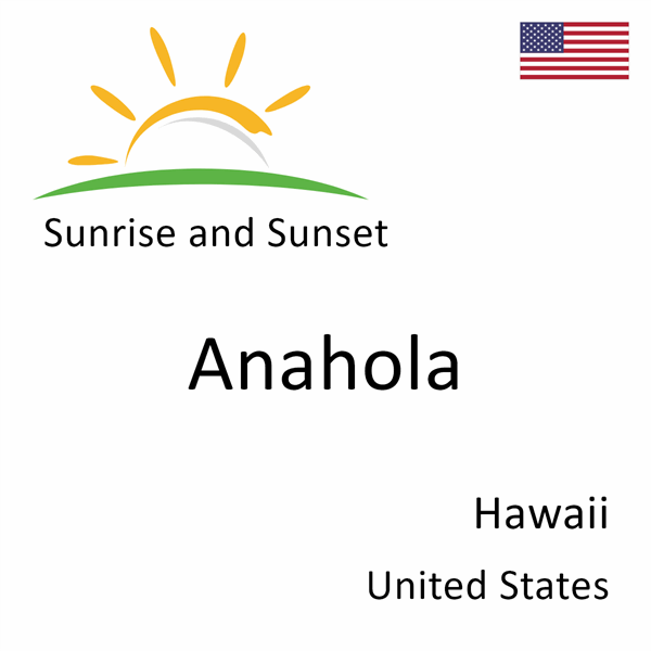 Sunrise and sunset times for Anahola, Hawaii, United States