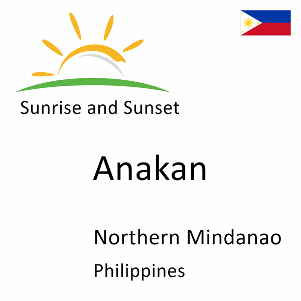 Sunrise and sunset times for Anakan, Northern Mindanao, Philippines