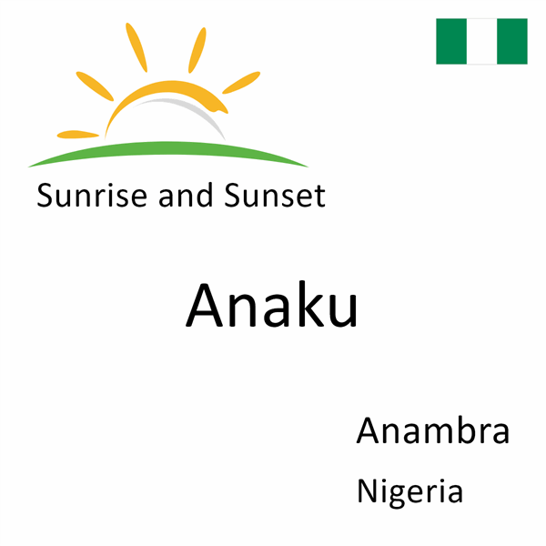 Sunrise and sunset times for Anaku, Anambra, Nigeria
