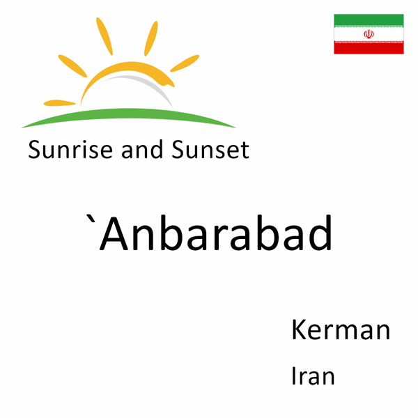 Sunrise and sunset times for `Anbarabad, Kerman, Iran