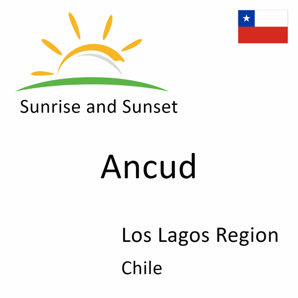 Sunrise and sunset times for Ancud, Los Lagos Region, Chile