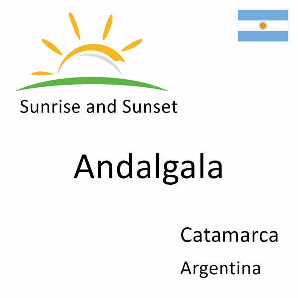 Sunrise and sunset times for Andalgala, Catamarca, Argentina