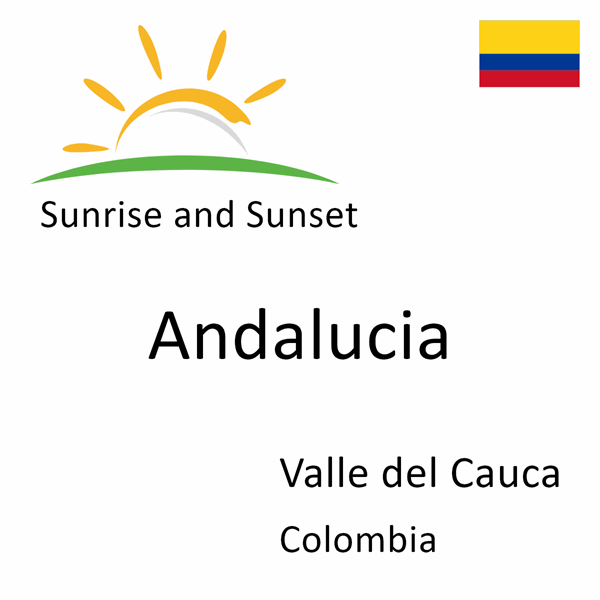 Sunrise and sunset times for Andalucia, Valle del Cauca, Colombia