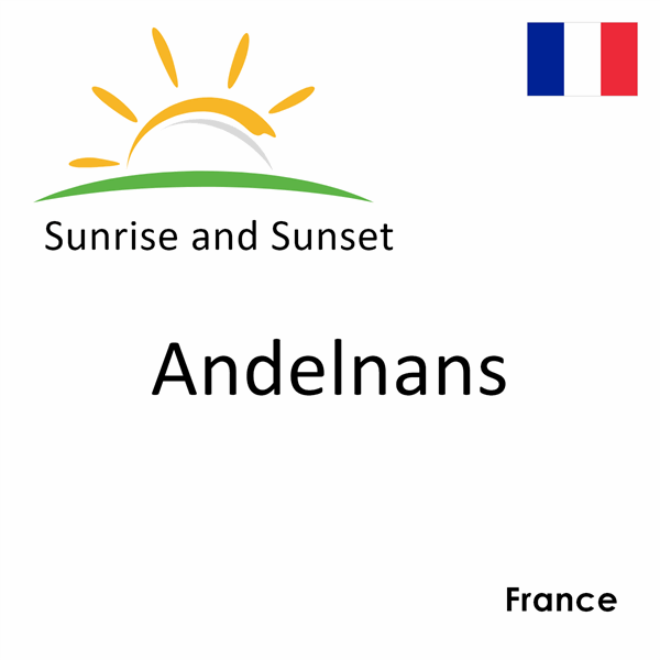 Sunrise and sunset times for Andelnans, France