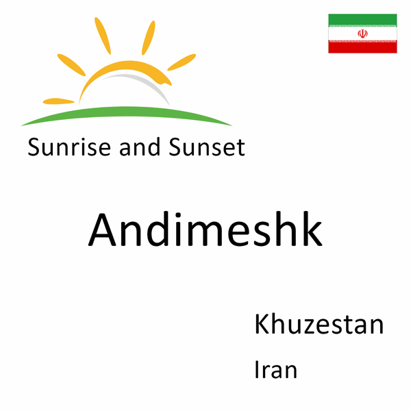 Sunrise and sunset times for Andimeshk, Khuzestan, Iran