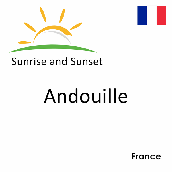 Sunrise and sunset times for Andouille, France