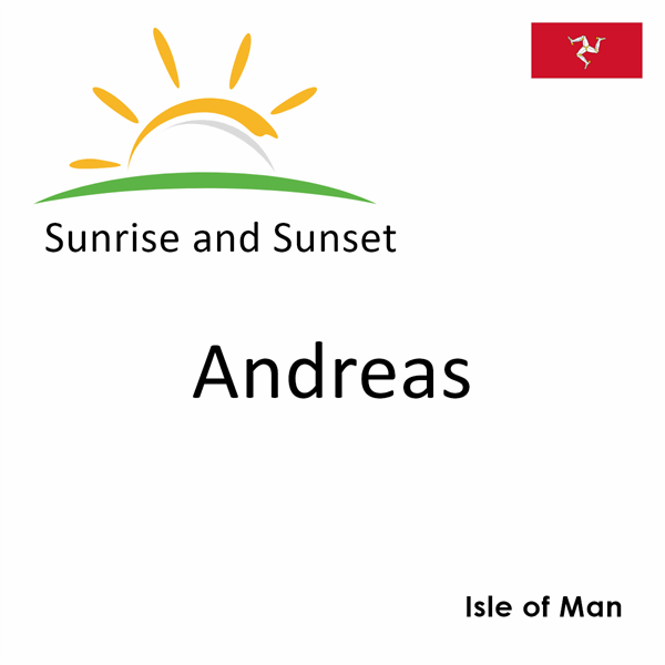 Sunrise and sunset times for Andreas, Isle of Man