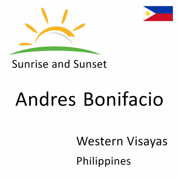 Sunrise and sunset times for Andres Bonifacio, Western Visayas, Philippines