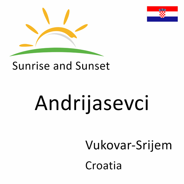 Sunrise and sunset times for Andrijasevci, Vukovar-Srijem, Croatia