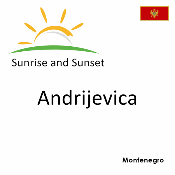 Sunrise and sunset times for Andrijevica, Montenegro