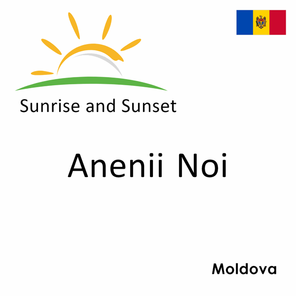 Sunrise and sunset times for Anenii Noi, Moldova
