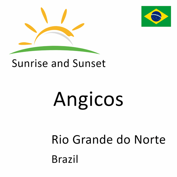 Sunrise and sunset times for Angicos, Rio Grande do Norte, Brazil